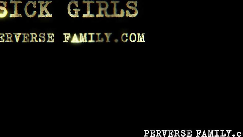 PERVERSE FAMILY - Sick girls