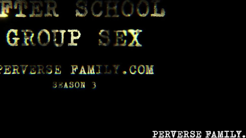 PERVERSE FAMILY - After school group sex