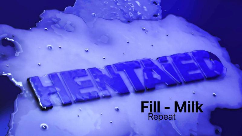 Hentaied - Fill - Milk Repeat